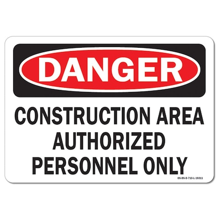 Signmission OSHA Sign, 7" H, 10" W, Rigid Plastic, Construction Area Authorized Personnel Only, Landscape OS-DS-P-710-L-19311